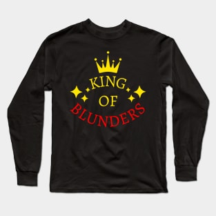 Chess - King of blunders Long Sleeve T-Shirt